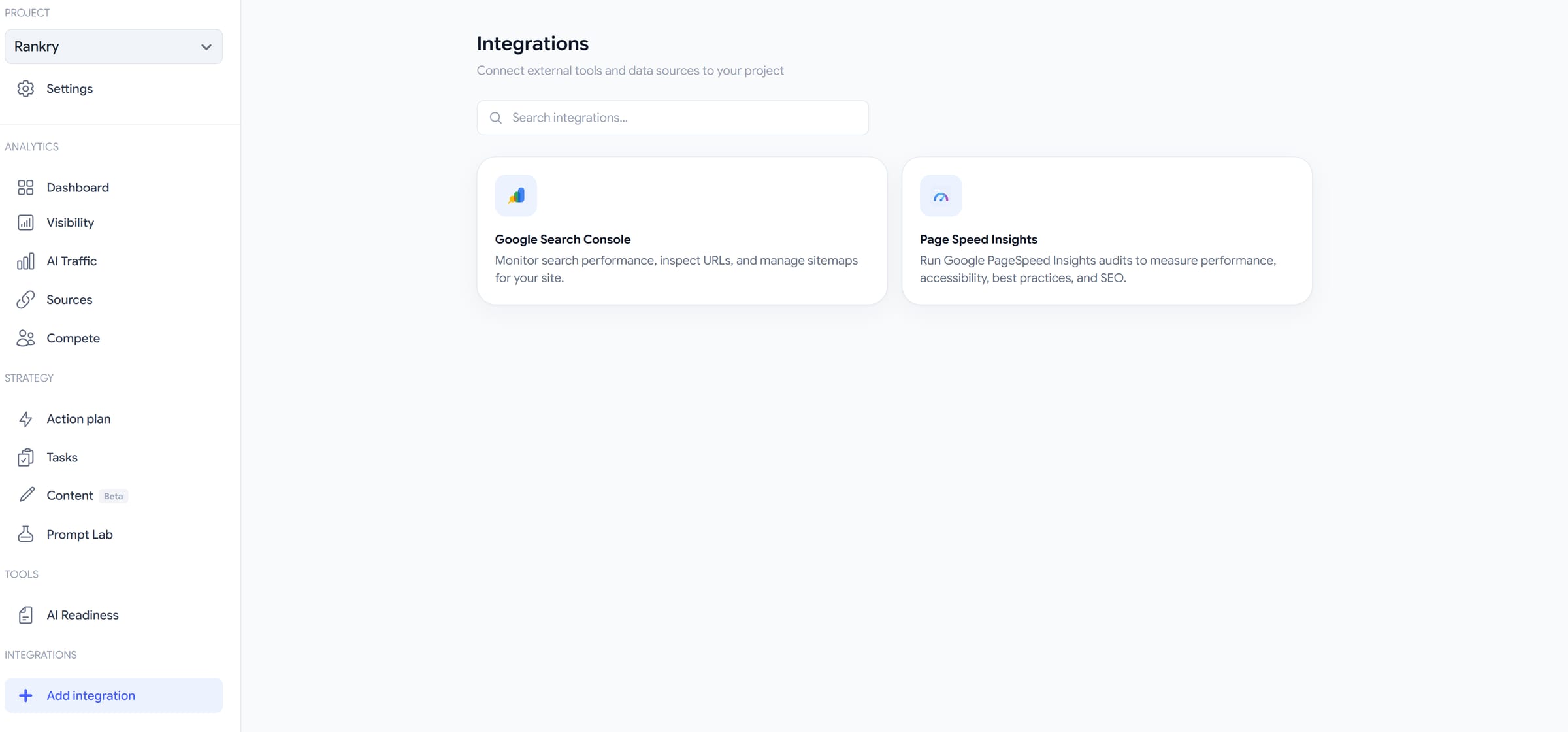 The Integrations screen in a Rankry project before anything is connected, reached from Add integration in the sidebar. Two connector cards are offered: Google Search Console, described as monitor search performance, inspect URLs, and manage sitemaps for your site, and Page Speed Insights, described as run Google PageSpeed Insights audits to measure performance, accessibility, best practices, and SEO. The left sidebar shows the rest of the project: Dashboard, Visibility, AI Traffic, Sources, and Compete under Analytics, then Action plan, Tasks, Content, and Prompt Lab under Strategy, and AI Readiness under Tools.
